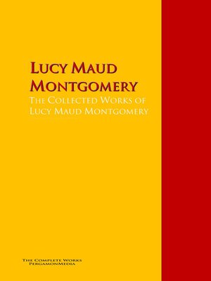 cover image of The Collected Works of Lucy Maud Montgomery